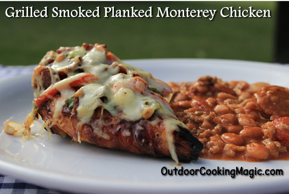 Grilled Smoked Planked Monterey Chicken